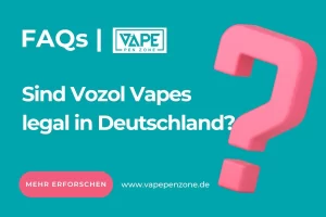 Sind Vozol Vapes Legal in Deutschland?