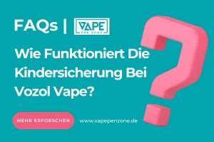 Wie Funktioniert Die Kindersicherung Bei Vozol Vape?
