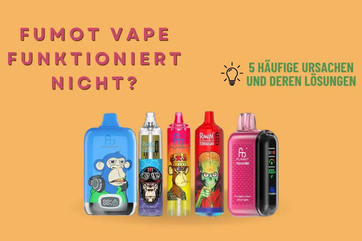 Fumot Vape funktioniert nicht 5 häufige Ursachen und deren Lösungen