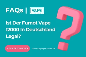 Ist Der Fumot Vape 12000 In Deutschland Legal