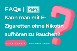 E-Zigarette Ohne Nikotin | Vapepenzone Deutschland Kann man mit E-Zigaretten ohne Nikotin aufhören zu Rauchen