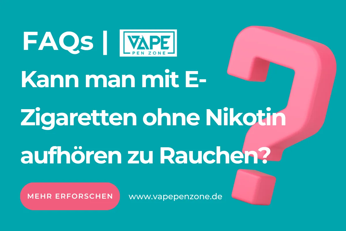 Kann Man Mit E-Zigaretten Ohne Nikotin Aufhören Zu Rauchen? | Vapepenzone Deutschland Kann man mit E-Zigaretten ohne Nikotin aufhören zu Rauchen