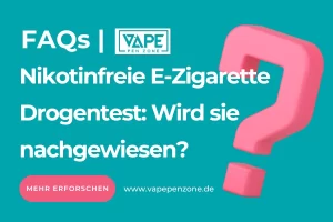 E-Zigarette Ohne Nikotin | Vapepenzone Deutschland Nikotinfreie E-Zigarette Drogentest Wird sie nachgewiesen