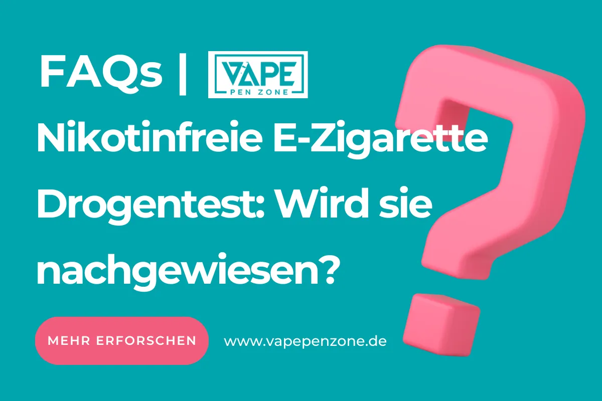 Nikotinfreie E-Zigarette Drogentest: Wird Sie Nachgewiesen? | Vapepenzone Deutschland Nikotinfreie E-Zigarette Drogentest Wird sie nachgewiesen