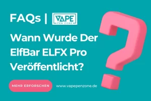 Home | Vapepenzone Deutschland Wann Wurde Der ElfBar ELFX Pro Veröffentlicht