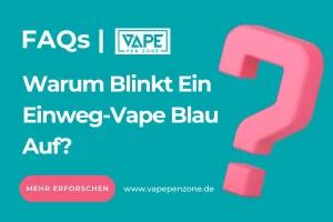 Home | Vapepenzone Deutschland Warum Blinkt Ein Einweg-Vape Blau Auf