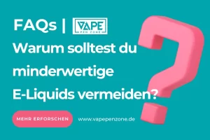 Warum solltest du minderwertige E-Liquids vermeiden