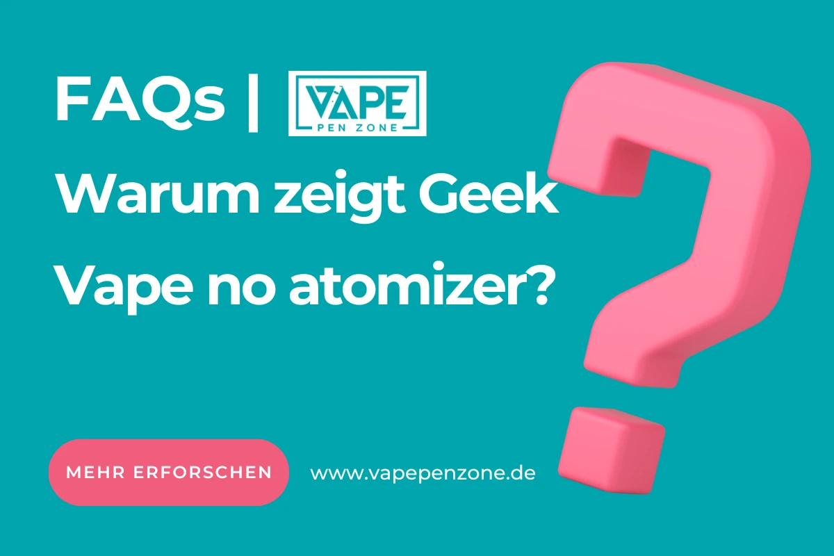 Warum zeigt Geek Vape no atomizer?