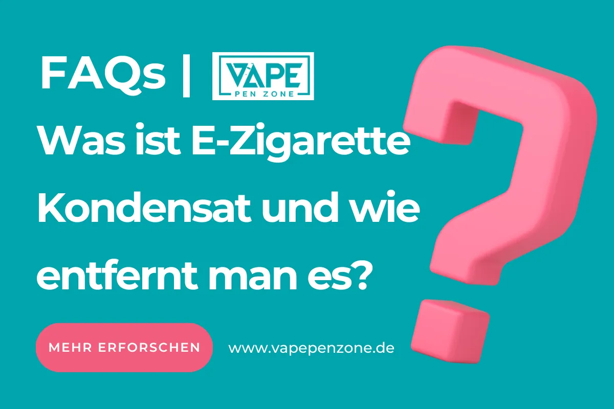 Was Ist E-Zigarette Kondensat Und Wie Entfernt Man Es? | Vapepenzone Deutschland Was ist E-Zigarette Kondensat und wie entfernt man es