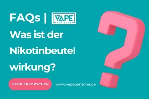 Nikotinbeutel / Nicotine Pouches | Vapepenzone Deutschland Was ist der Nikotinbeutel wirkung?