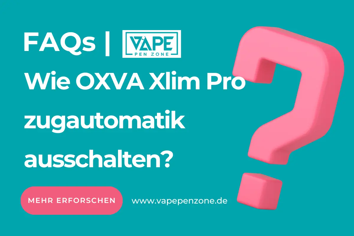 Wie OXVA Xlim Pro zugautomatik ausschalten?