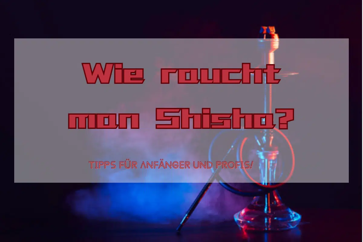 Wie raucht man Shisha?