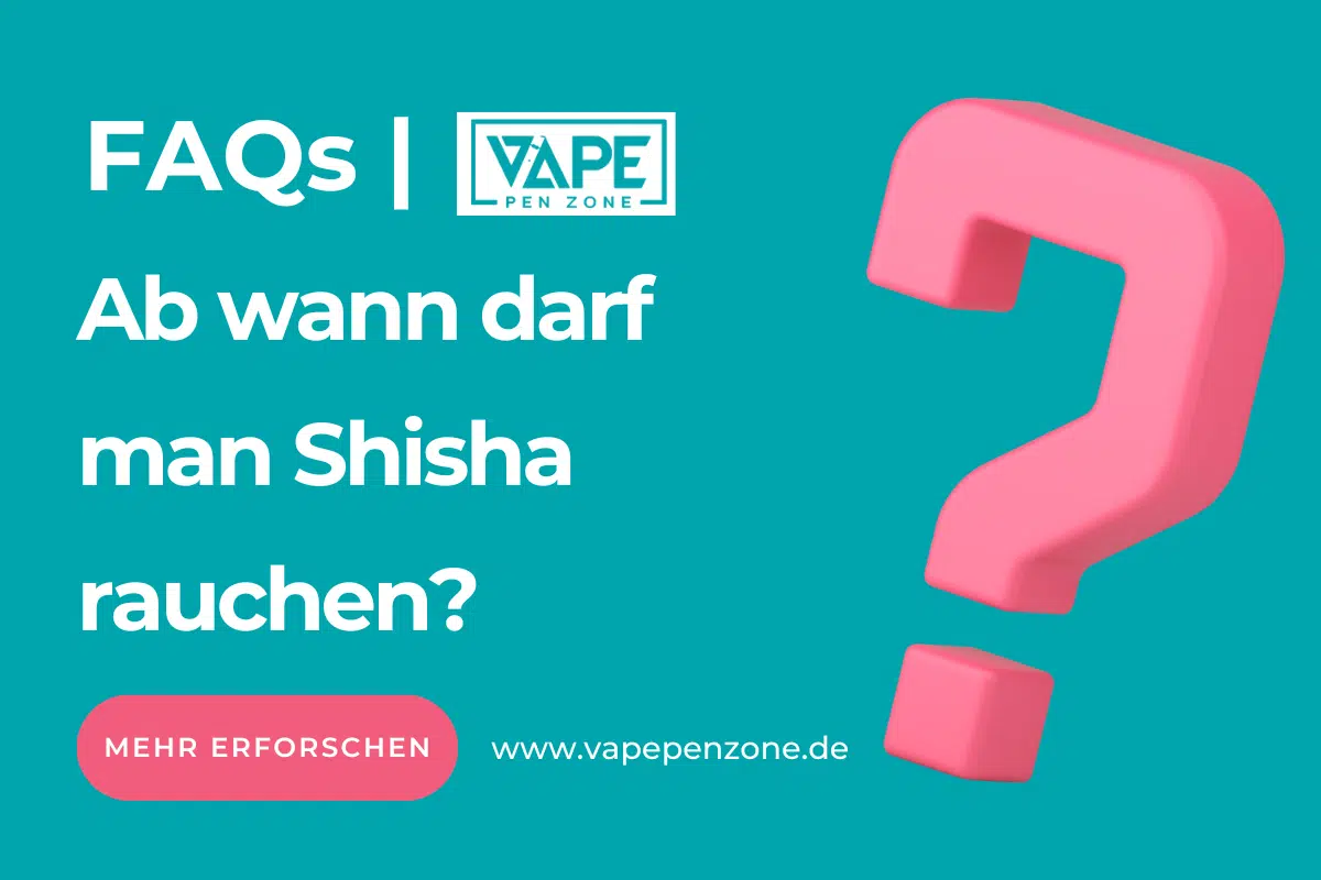 Ab Wann Darf Man Shisha Rauchen? | Vapepenzone Deutschland Ab wann darf man Shisha rauchen?