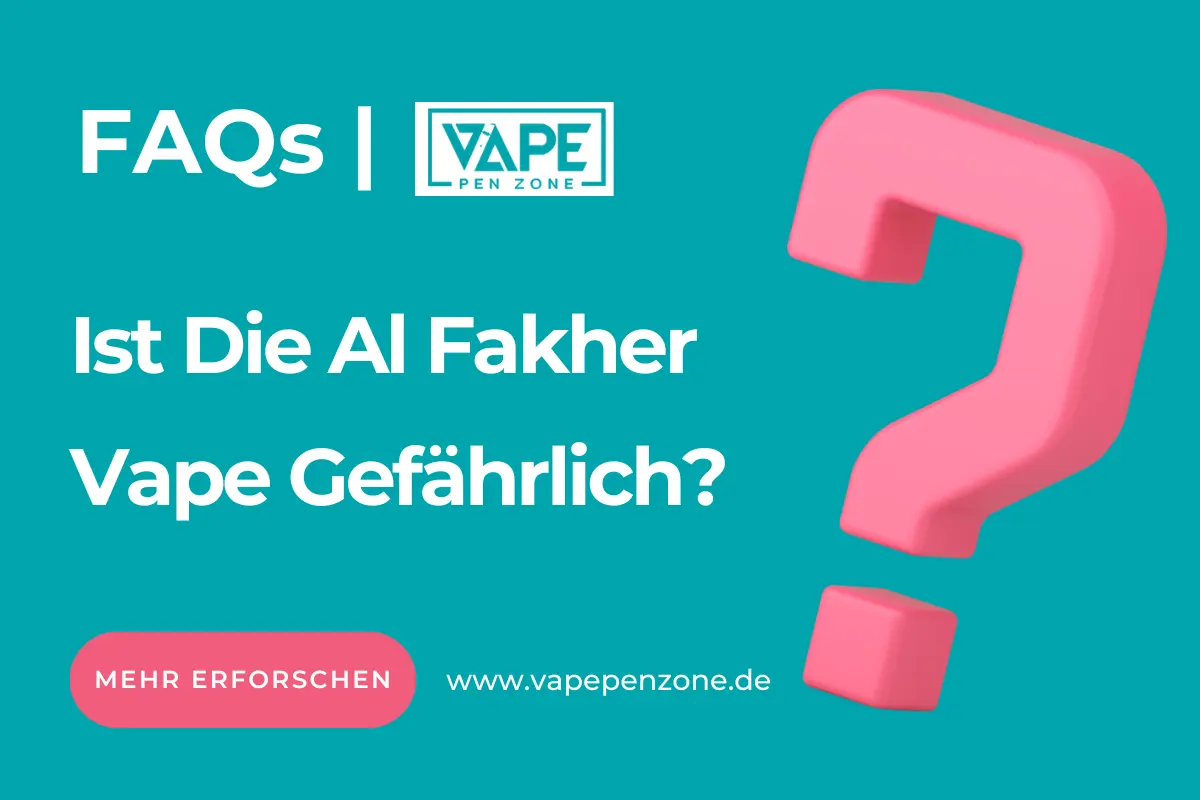 Ist Die Al Fakher Vape Gefährlich?