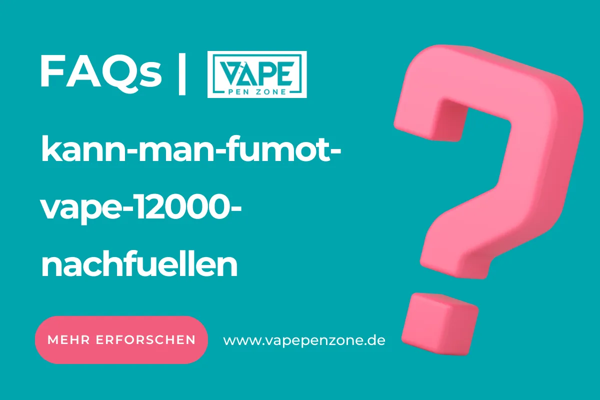 kann-man-fumot-vape-12000-nachfuellen