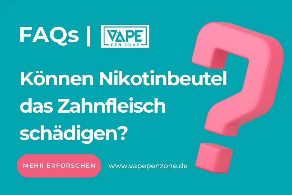 Können Nikotinbeutel das Zahnfleisch schädigen?