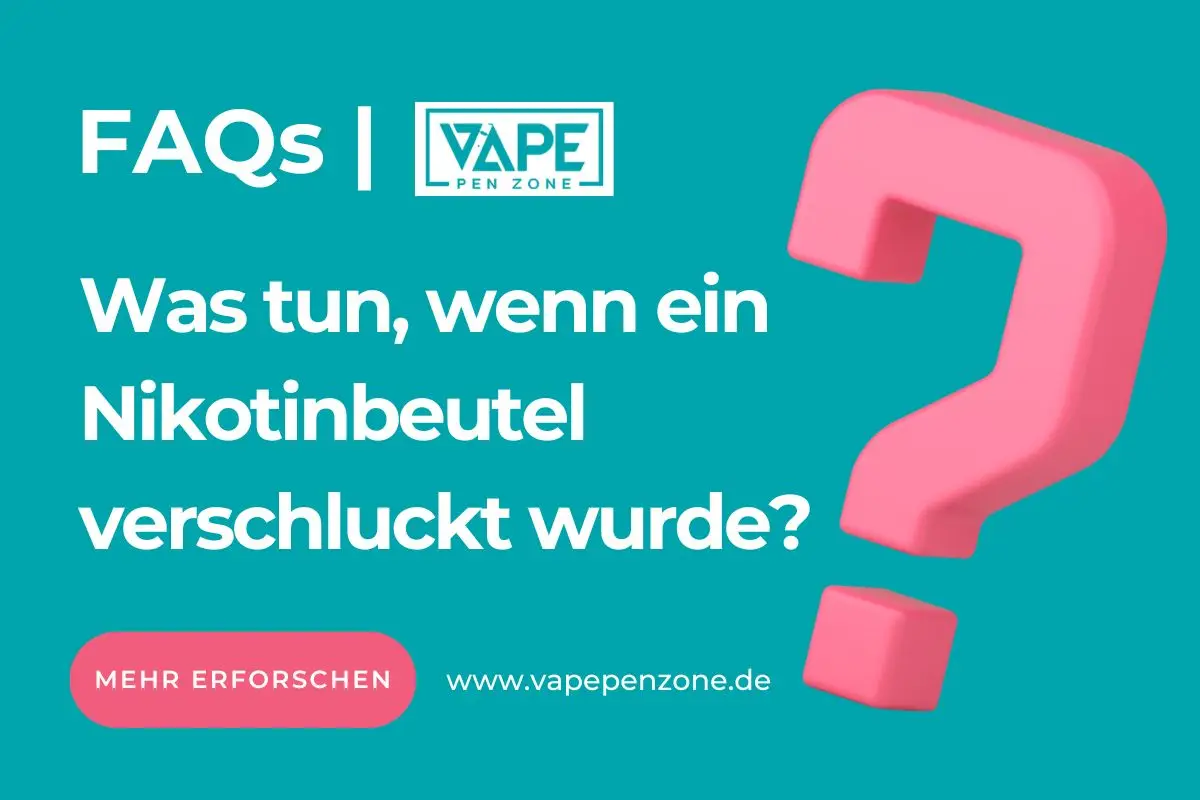 Was tun, wenn ein Nikotinbeutel verschluckt wurde?