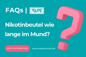 E-Zigarette Ohne Nikotin | Vapepenzone Deutschland Nikotinbeutel wie lange im Mund?