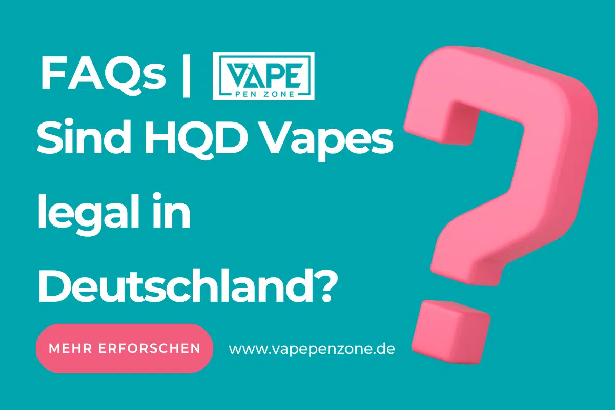 Sind Hqd Vapes Legal In Deutschland? | Vapepenzone Deutschland Sind HQD Vapes legal in Deutschland?