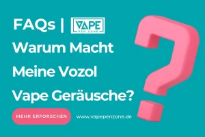 Warum Macht Meine Vozol Vape Geräusche?