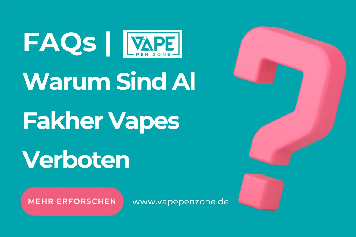 Warum Sind Al Fakher Vapes Verboten