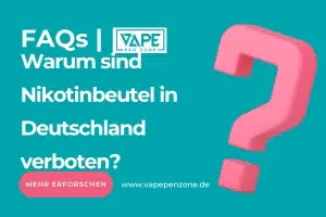 E-Zigarette Ohne Nikotin | Vapepenzone Deutschland Warum sind Nikotinbeutel in Deutschland verboten?