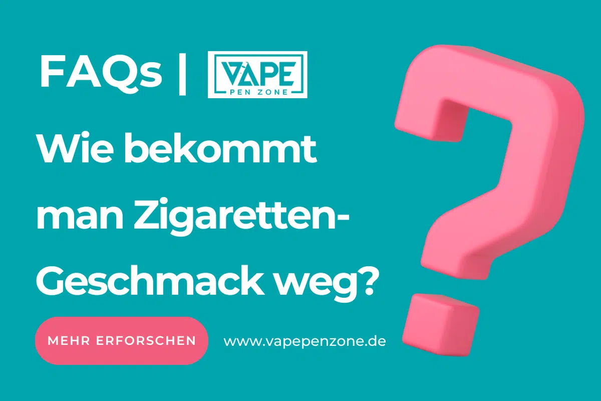 Wie Bekommt Man Zigaretten-Geschmack Weg? | Vapepenzone Deutschland Wie bekommt man Zigaretten-Geschmack weg?
