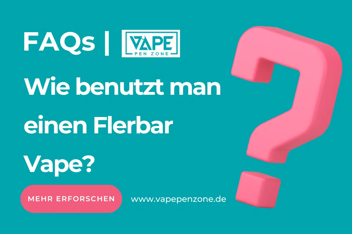 Wie Benutzt Man Einen Flerbar Vape? | Vapepenzone Deutschland Wie benutzt man einen Flerbar Vape?