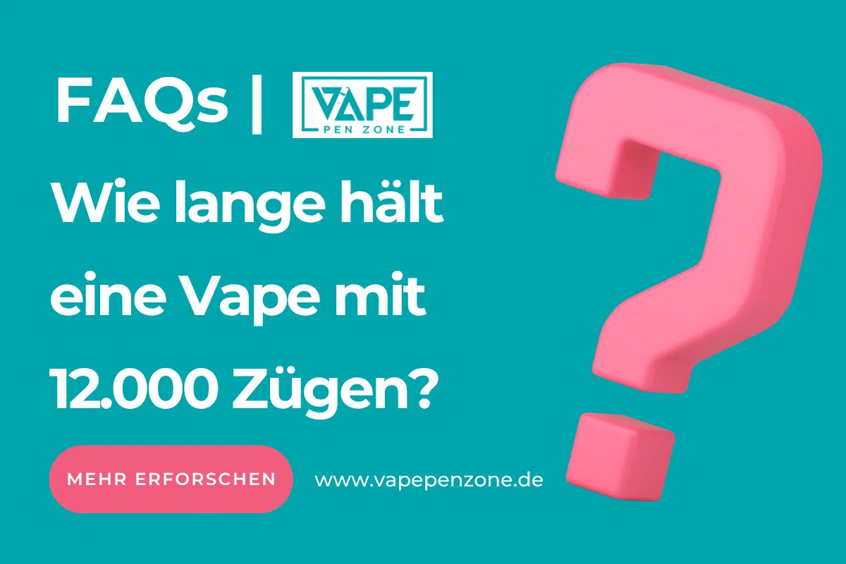 Wie Lange Hält Eine Vape Mit 12.000 Zügen? | Vapepenzone Deutschland Wie lange hält eine Vape mit 12.000 Zügen?