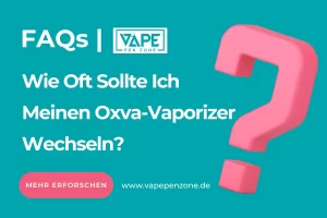 Home | Vapepenzone Deutschland Wie Oft Sollte Ich Meinen Oxva-Vaporizer Wechseln?