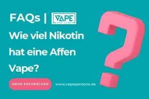 Home | Vapepenzone Deutschland Wie viel Nikotin hat eine Affen Vape?