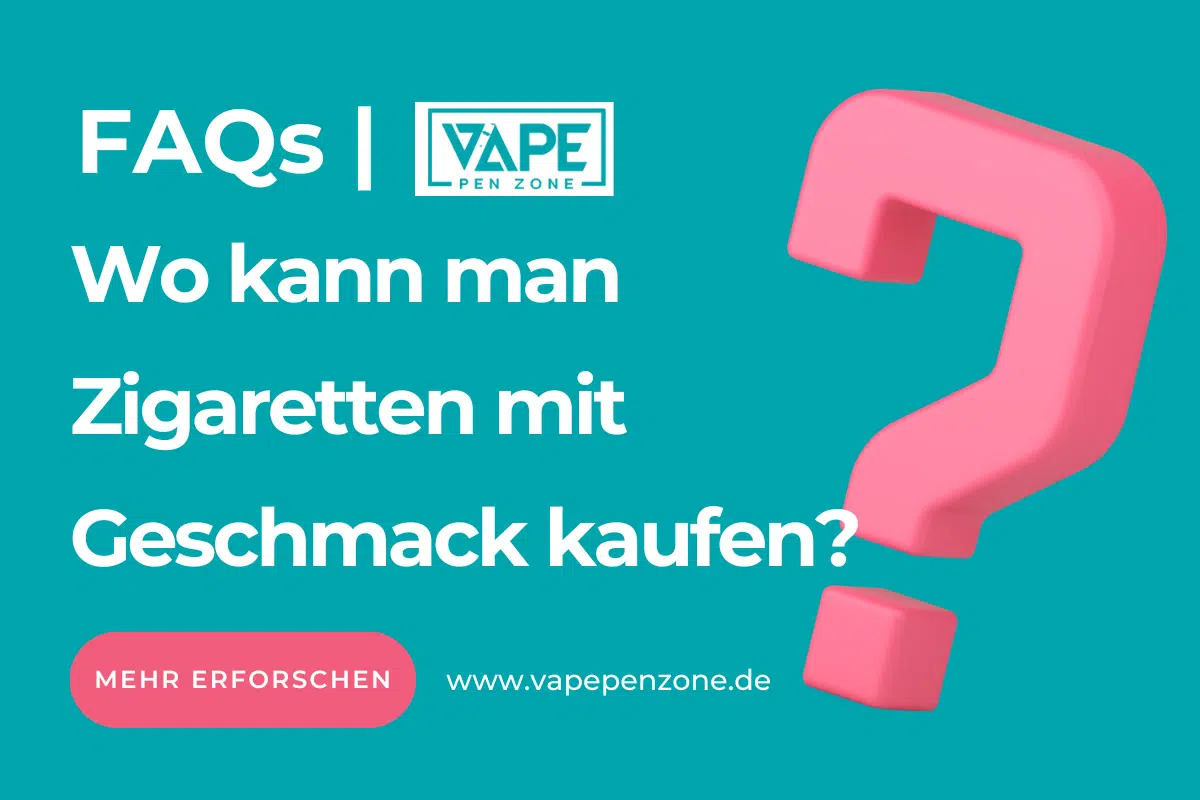 Wo Kann Man Zigaretten Mit Geschmack Kaufen? | Vapepenzone Deutschland Wo kann man Zigaretten mit Geschmack kaufen?